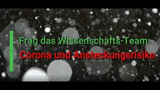 Frag das Wissenschafts-Team: Corona und Ansteckungsrisiko