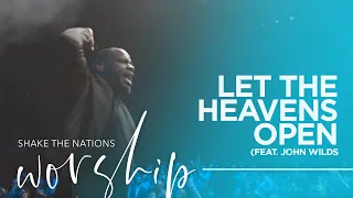 Let The Heavens Open/Let It Rain / #STNWorship / Feat. John Wilds