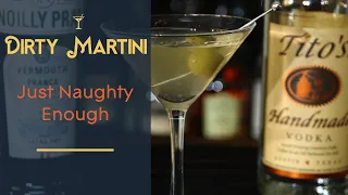 Dirty Martini - Just naughty enough