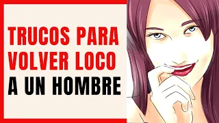 4 TRUCOS para volver LOCO a un HOMBRE