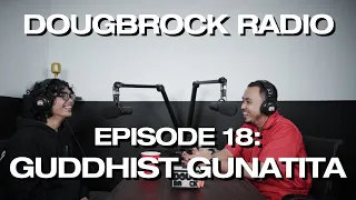 GUDDHIST GUNATITA  - DOUGBROCK RADIO #18