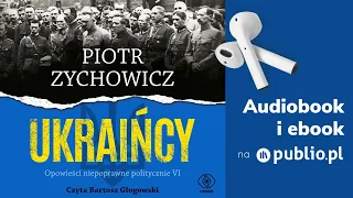 Ukraińcy. Piotr Zychowicz. Audiobook PL [Reportaż]