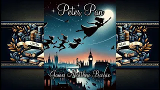 Peter Pan by J.M. Barrie - Full Audiobook | A Magical Adventure in Neverland