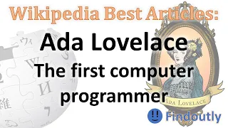 Ada Lovelace, The First Computer Programmer | Wikipedia Best Articles | Findoutly