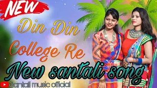 Din Din College Re || New Santali  SONG || Din Din College Re||basti new song||