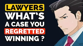 Lawyers, What's a Case you REGRET Winning? - Reddit Podcast