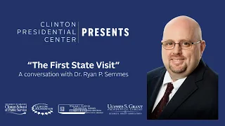 Clinton Presidential Center Presents "The First State Visit"