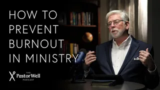 How to Prevent Burnout in Ministry | Pastor Well - Ep 48
