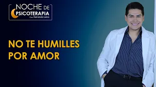 NO TE HUMILLES POR AMOR - Psicólogo Fernando Leiva (Programa educativo de contenido psicológico)