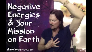 Negative Energies & Your Mission on Earth ∞The 9D Arcturian Council, Channeled by Daniel Scranton