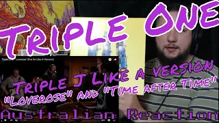 Triple One  'Loverose' & 'Time after Time' (Triple J Like a version) (Aussie Reaction)