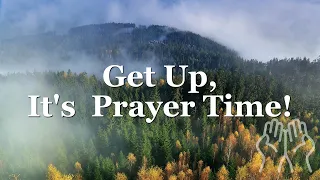 Escape With Prayer | Get Up, It's Prayer Time!