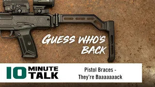 #10MinuteTalk - Pistol Braces — They’re Baaaaaaack