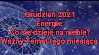 🌟Grudzień 2021 - Co się dzieje na niebie? - Energie oraz Ważny temat tego miesiąca 🌌🎄🎁 #Grudzień2021