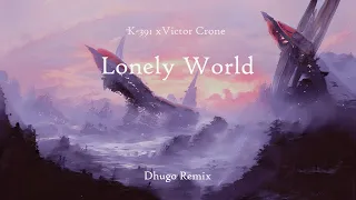 Lonely World - K-391 x Victor Crone (Dhugo Remix)