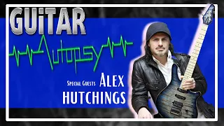 Guitar Autopsy | Season 2 - Episode 5. Feat. Alex Hutchings