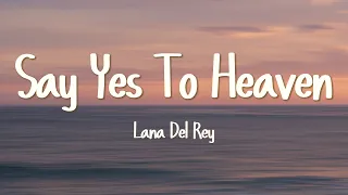 Lana Del Rey - Say Yes To Heaven (Lyrics)