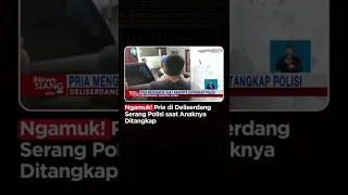 Ngamuk! Pria di Deli Serdang Serang Polisi saat Anaknya Ditangkap