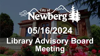 Newberg Library Advisory Board Meeting - May 16, 2024