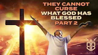 Thursday Bible Study - Bishop RC Blakes, Jr. “THEY CANNOT CURSE WHAT GOD HAS BLESSED” PART 2