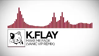 [Trap] K.Flay - Make Me Fade (Vanic VIP Remix)