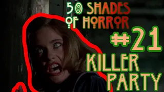 50 SHADES OF HORROR #21: KILLER PARTY