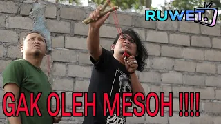 RUWET TV " GAK OLEH MESOH " | Ruwet TV