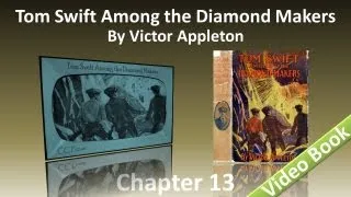 Chapter 13 - Tom Swift Among the Diamond Makers by Victor Appleton