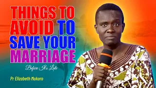 Things To Avoid To Save Your Marriage - Pr Elizabeth Mokoro