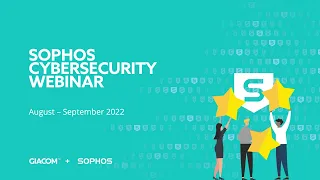 Sophos Cybersecurity Webinar - August-September 2022