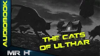 H.P Lovecraft AudioBook THE CATS OF ULTHAR