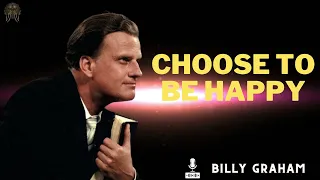 Billy Graham Messages  -  CHOOSE TO BE HAPPY