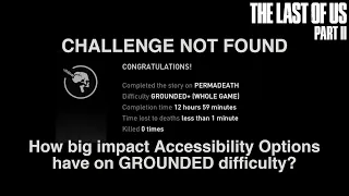 The Last of Us 2 - Grounded Permadeath Whole Game and Accessibility Options impact on difficulty