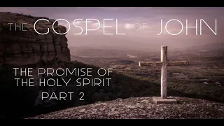 The Gospel Of John (14:19-24) - The Promise Of The Holy Spirit Part 2