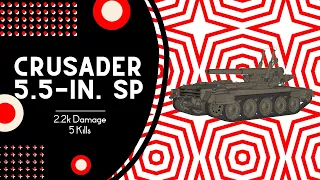 World of Tanks Crusader 5.5-in. SP 2.2k Damage 5 Kills