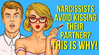 10 Reasons Why Narcissists Avoid Kissing their Partners