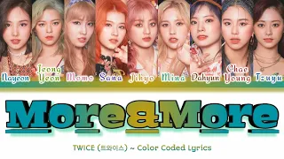 TWICE (트와이스) - More & More (Color Coded Lyrics Eng/Rom/Han)