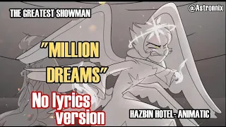 No Lyrics version || Million dreams- Hazbin Hotel Animatic -  The Greatest Showman || Astronnix ||