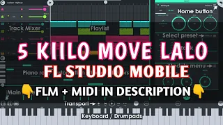 5 KILO MOVE LALO - FL STUDIO MOBILE PROJECT +  [DOWNLOAD LINK]