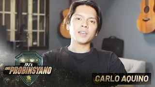 Carlo Aquino : Ka Probinsyano noon, Ka Probinsyano forever!