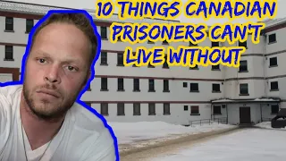 Canadian Prison.  10 Things Canadian Prisoners can't live without!