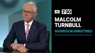 Scott Morrison's secret portfolios a 'sinister' move, former PM Malcolm Turnbull says | 7.30