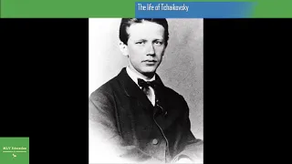 The life of Tchaikovsky