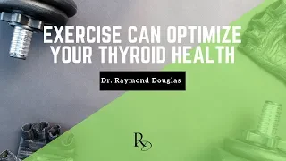 Top 3 Exercise Tips For A Healthy Thyroid | Dr. Raymond Douglas