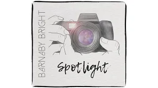 Spotlight // Barnaby Bright (Official Video)