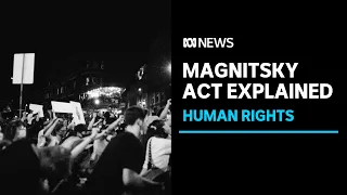 Australia to punish human rights abusers through Magnitsky-style laws | ​ABC News