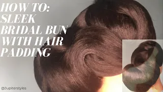 HOW TO: SLEEK BRIDAL BUN WITH HAIR PADDING ♡