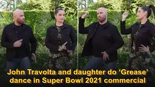 John Travolta and daughter do ‘Grease’ dance in Super Bowl 2021 commercial