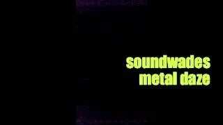 Metal Daze-Soundwades