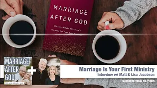 Marriage Is Your First Ministry - Interview w/ Matt & Lisa Jacobson from Faithful Life podcast